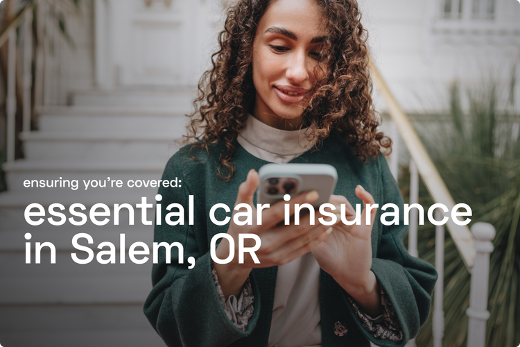 Ensuring You're Covered: Essential Car Insurance in Salem, Oregon