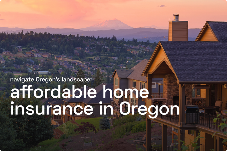 Navigate Oregon's Landscape with Affordable Home Insurance