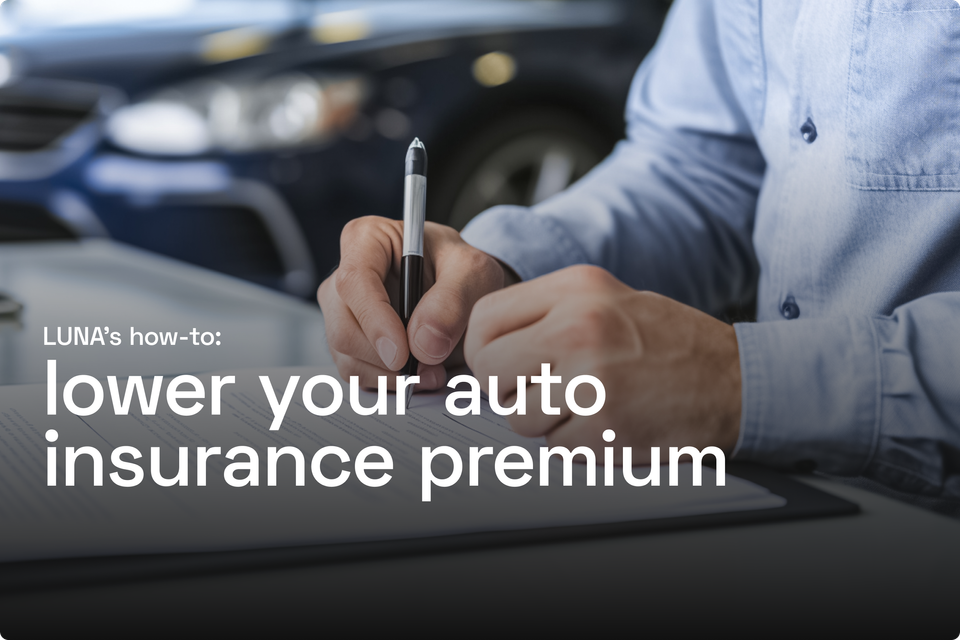 LUNA’s Tips: How to Lower Your Auto Insurance Premiums