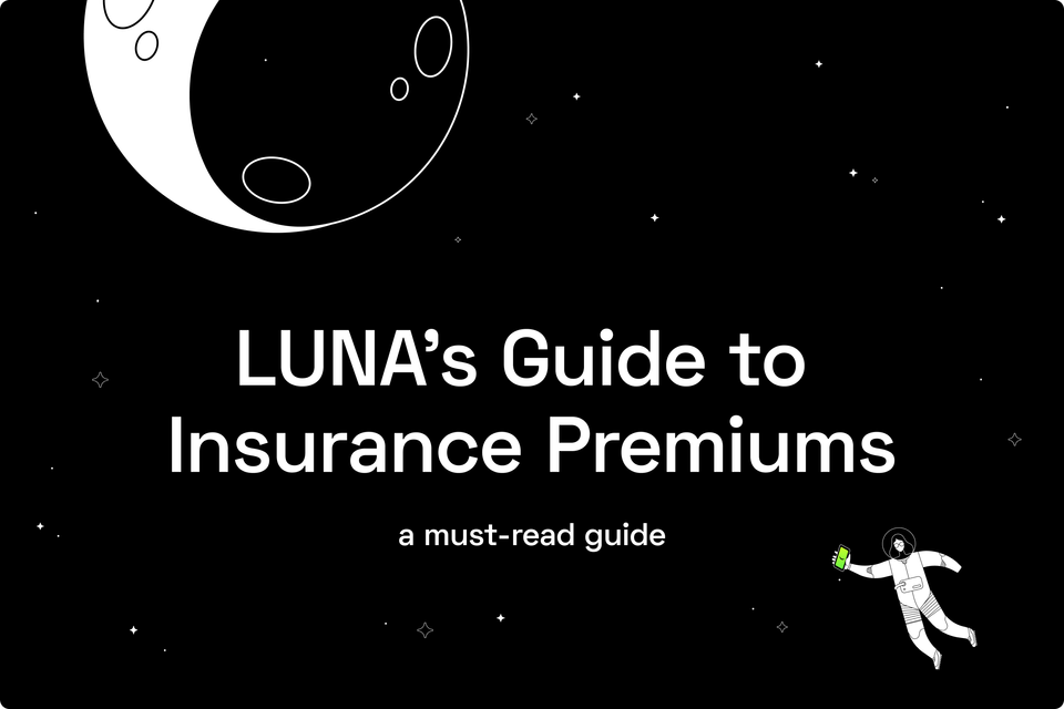 LUNA’s Guide to Insurance Premiums: A Must-Read Guide