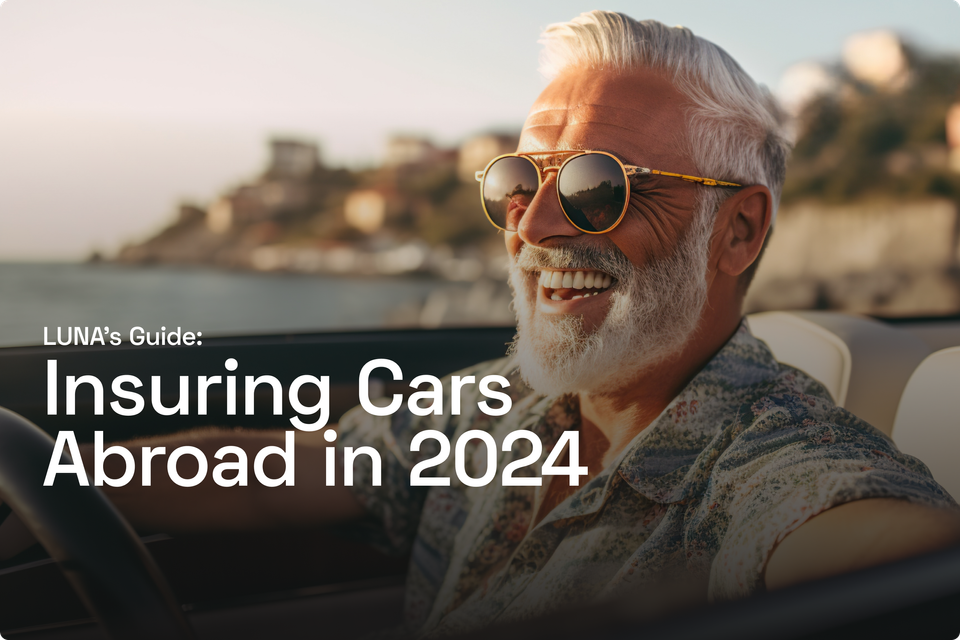 Insuring Cars Abroad in 2024: LUNA’s Guide